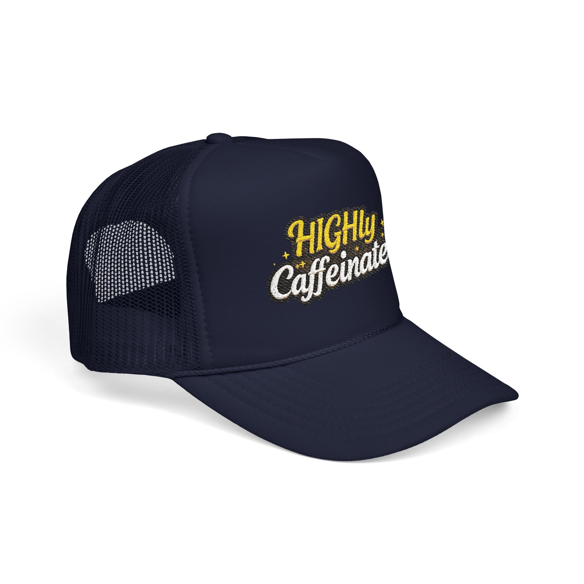 Trucker Hat — "Highly Caffeinated" Embroidered Foam Cap