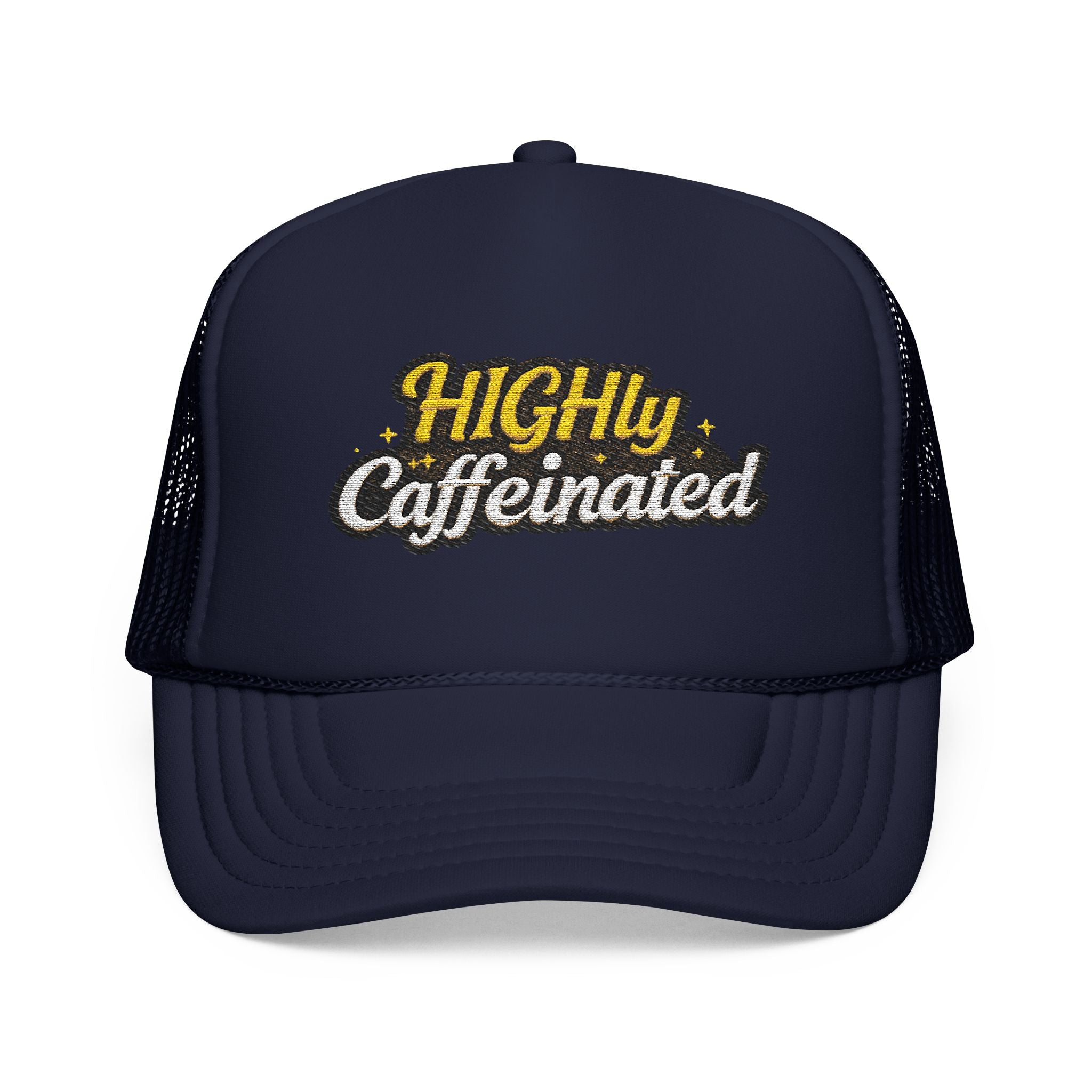 Trucker Hat — "Highly Caffeinated" Embroidered Foam Cap